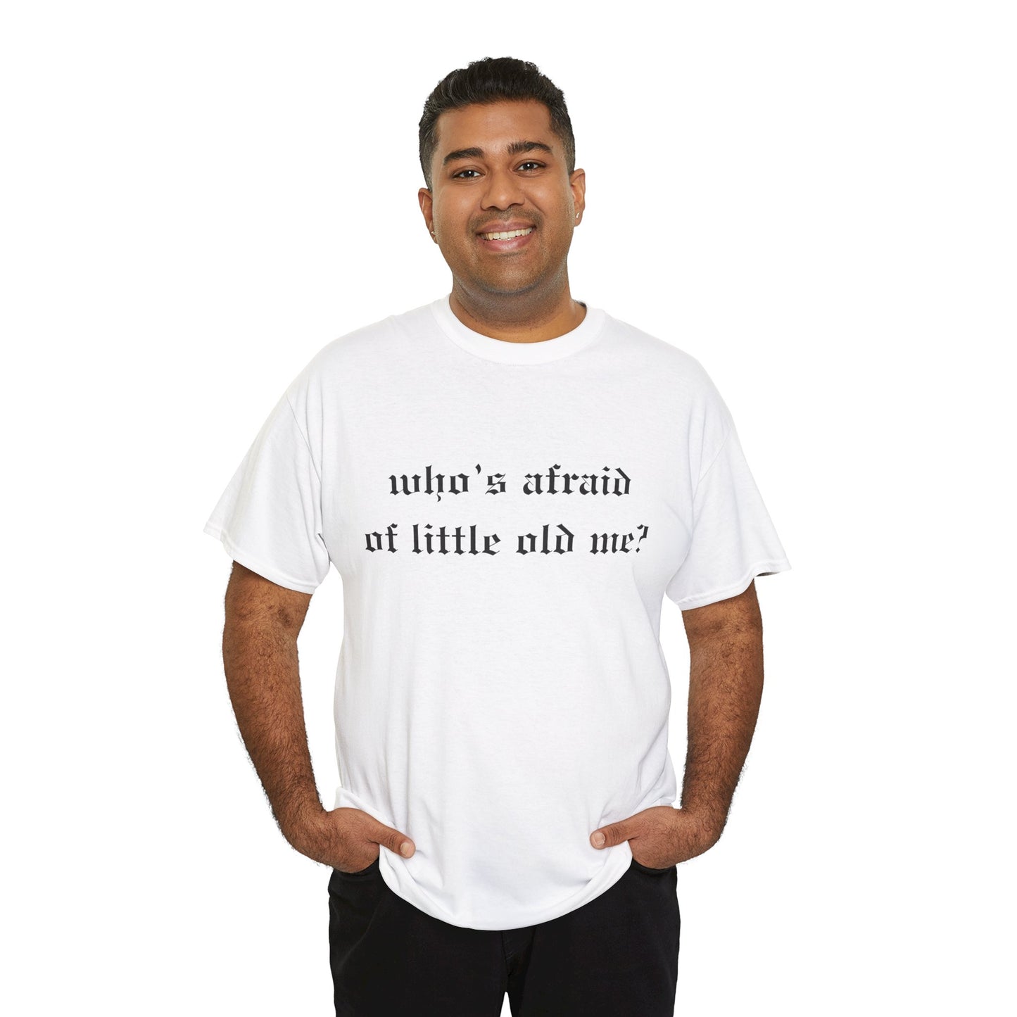 Who is Afraid of Me? - Unisex Heavy Cotton Tee