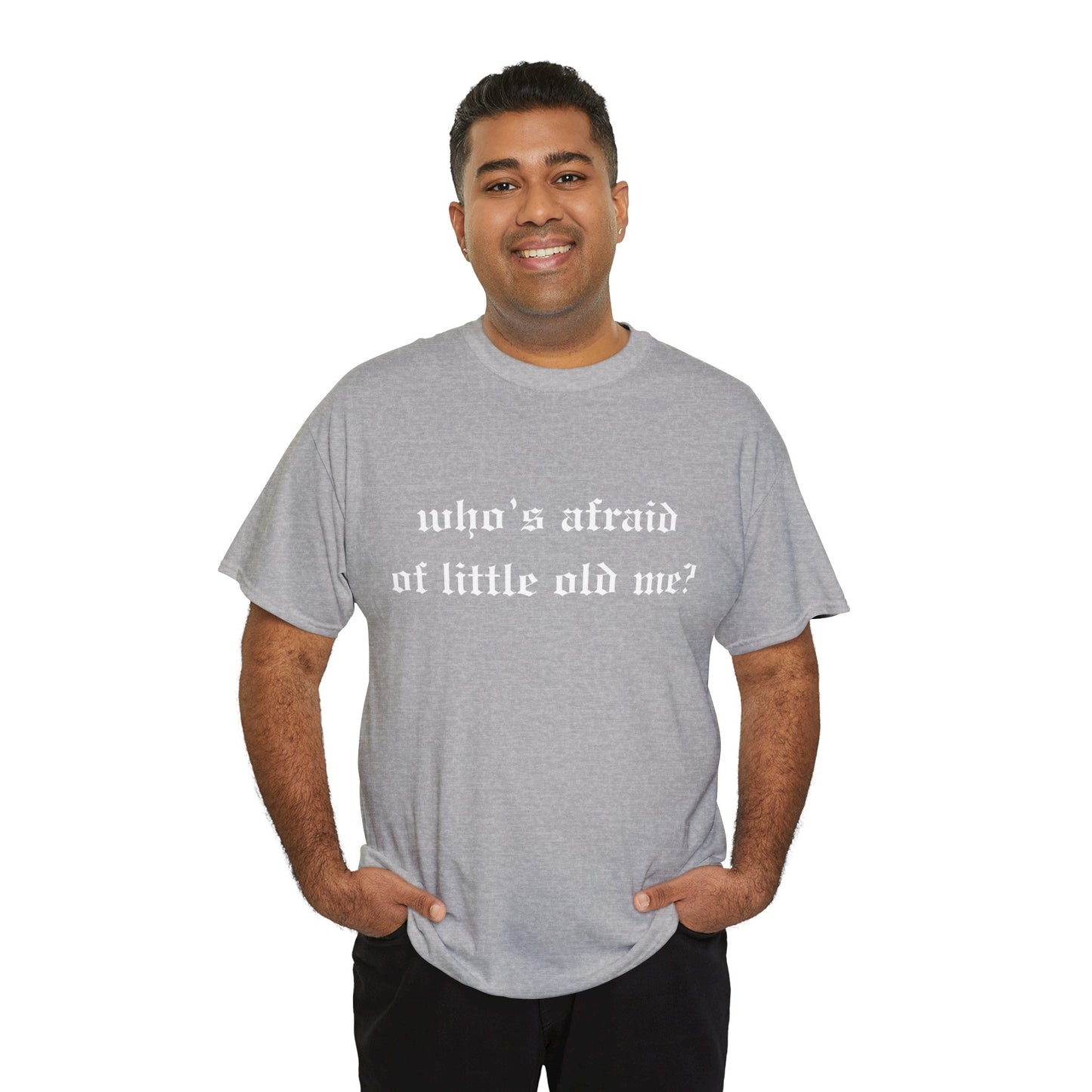 Who is Afraid of Me? - Unisex Heavy Cotton Tee