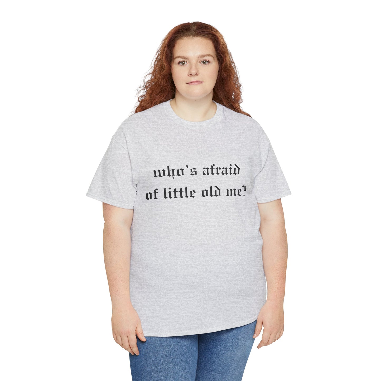 Who is Afraid of Me? - Unisex Heavy Cotton Tee