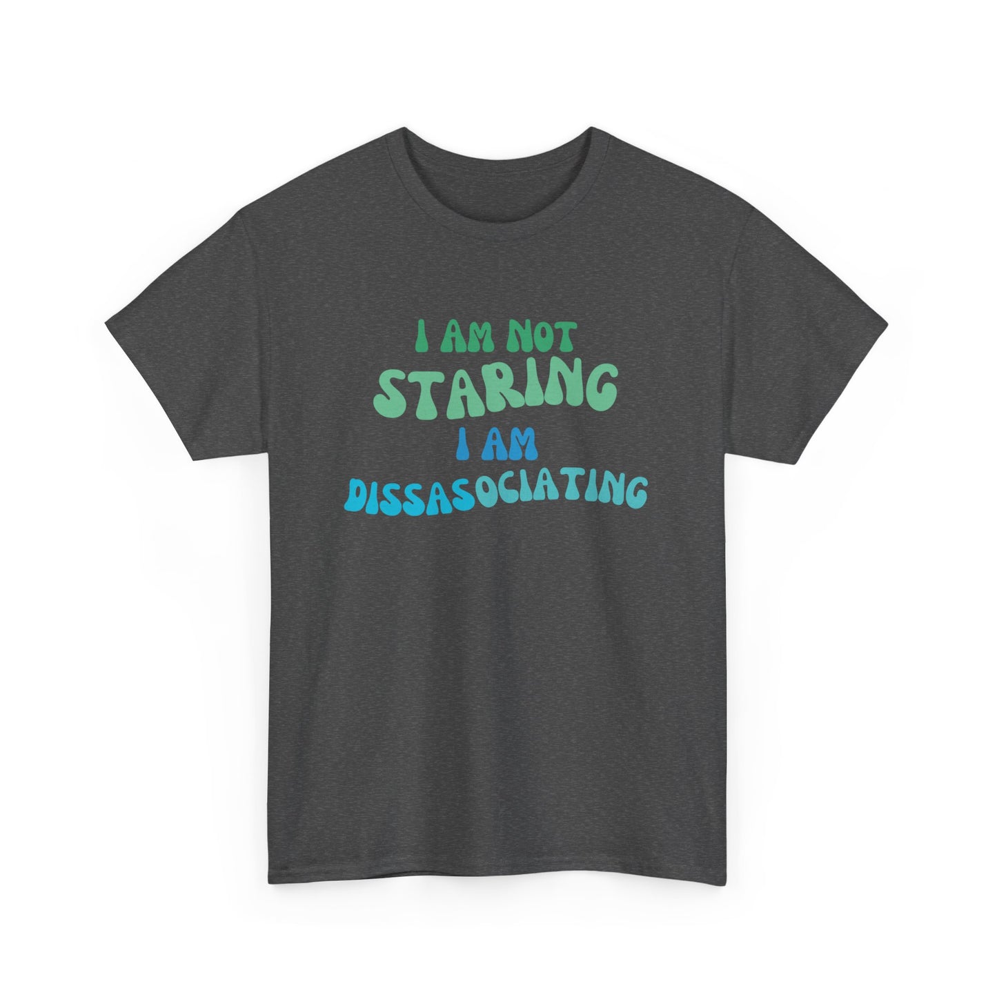 "I Am Not Staring, I Am Disassociating" Unisex Heavy Cotton Tee – Where Comfort Meets Humor