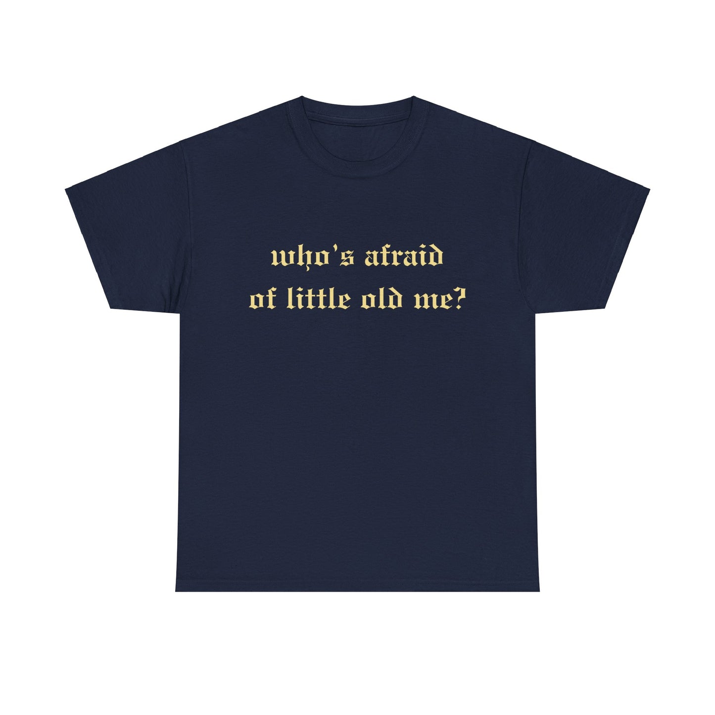 Who is Afraid of Me? - Unisex Heavy Cotton Tee
