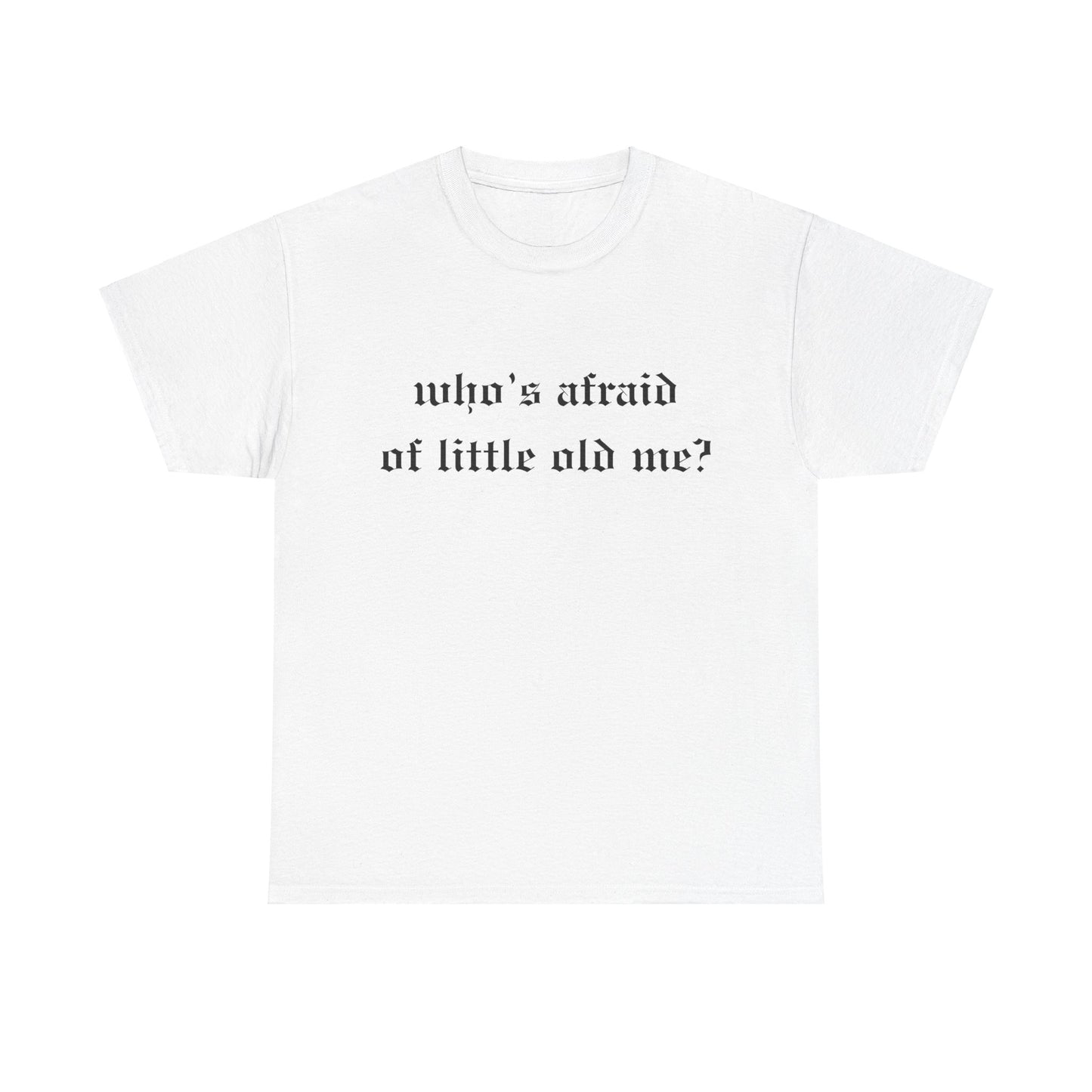 Who is Afraid of Me? - Unisex Heavy Cotton Tee