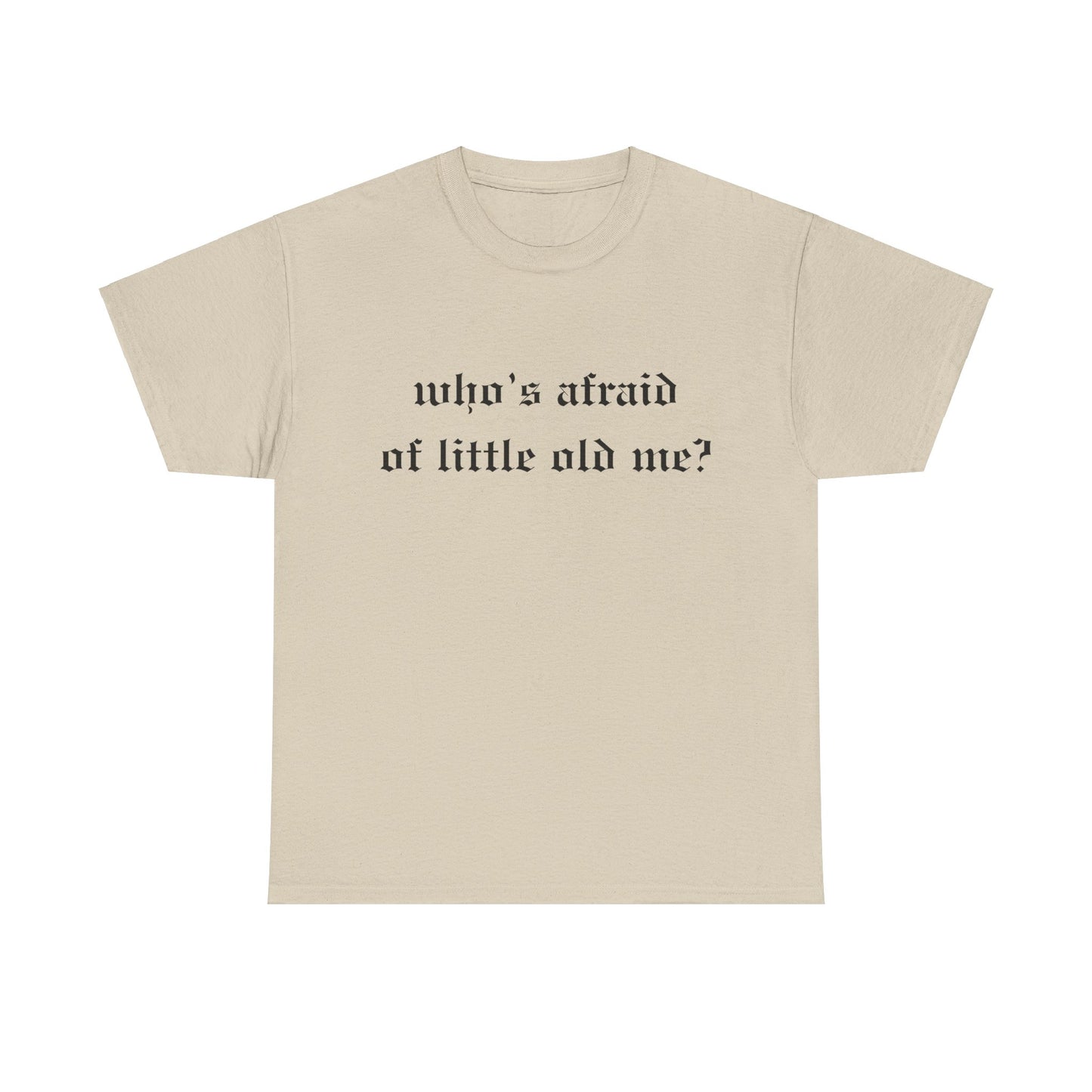 Who is Afraid of Me? - Unisex Heavy Cotton Tee