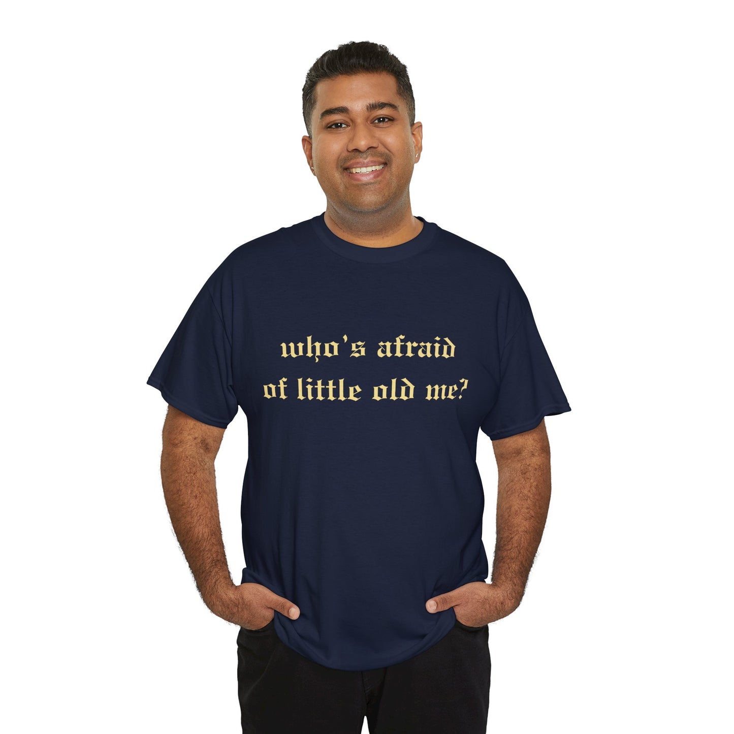 Who is Afraid of Me? - Unisex Heavy Cotton Tee