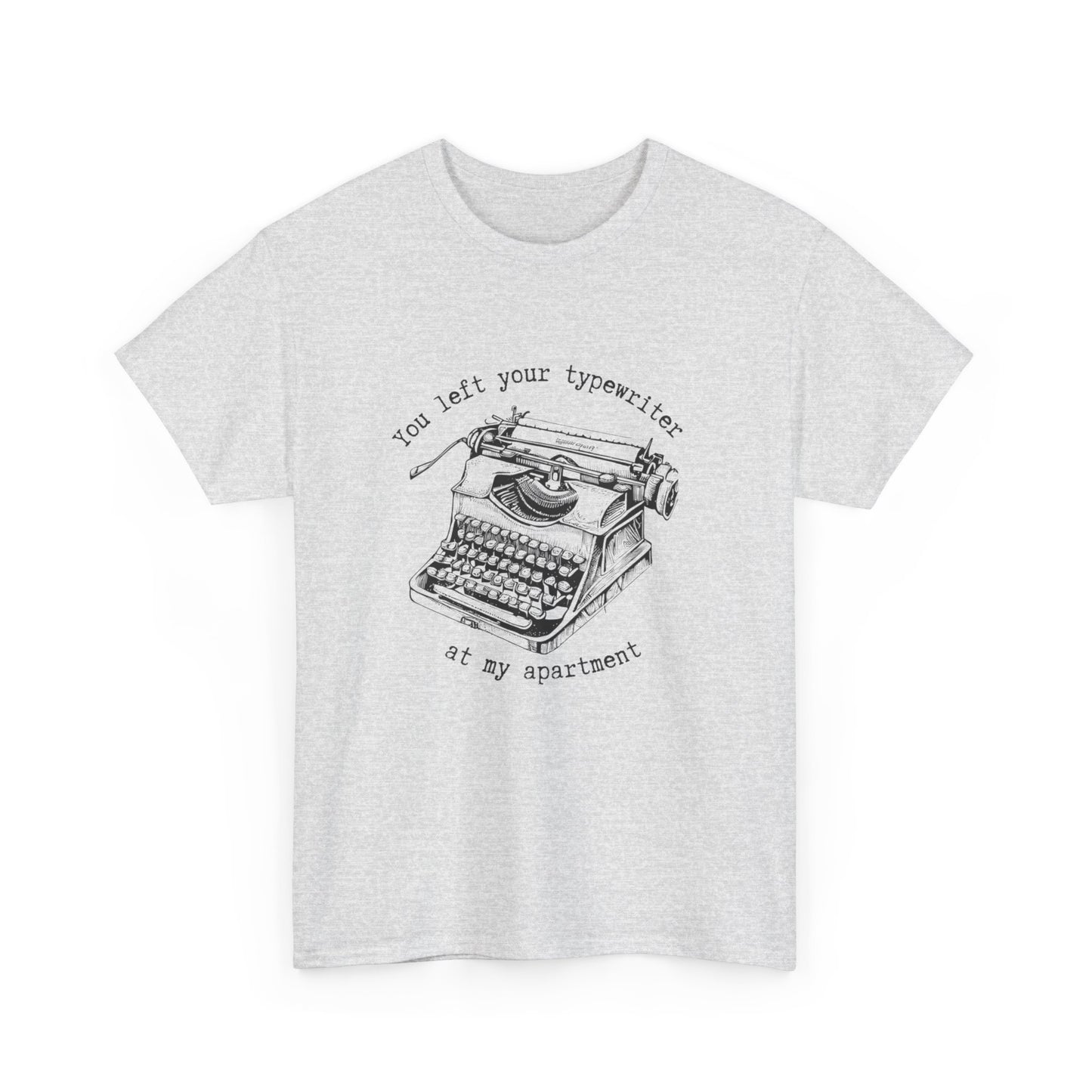 Your Forgot Your Typewriter - Unisex Heavy Cotton Tee
