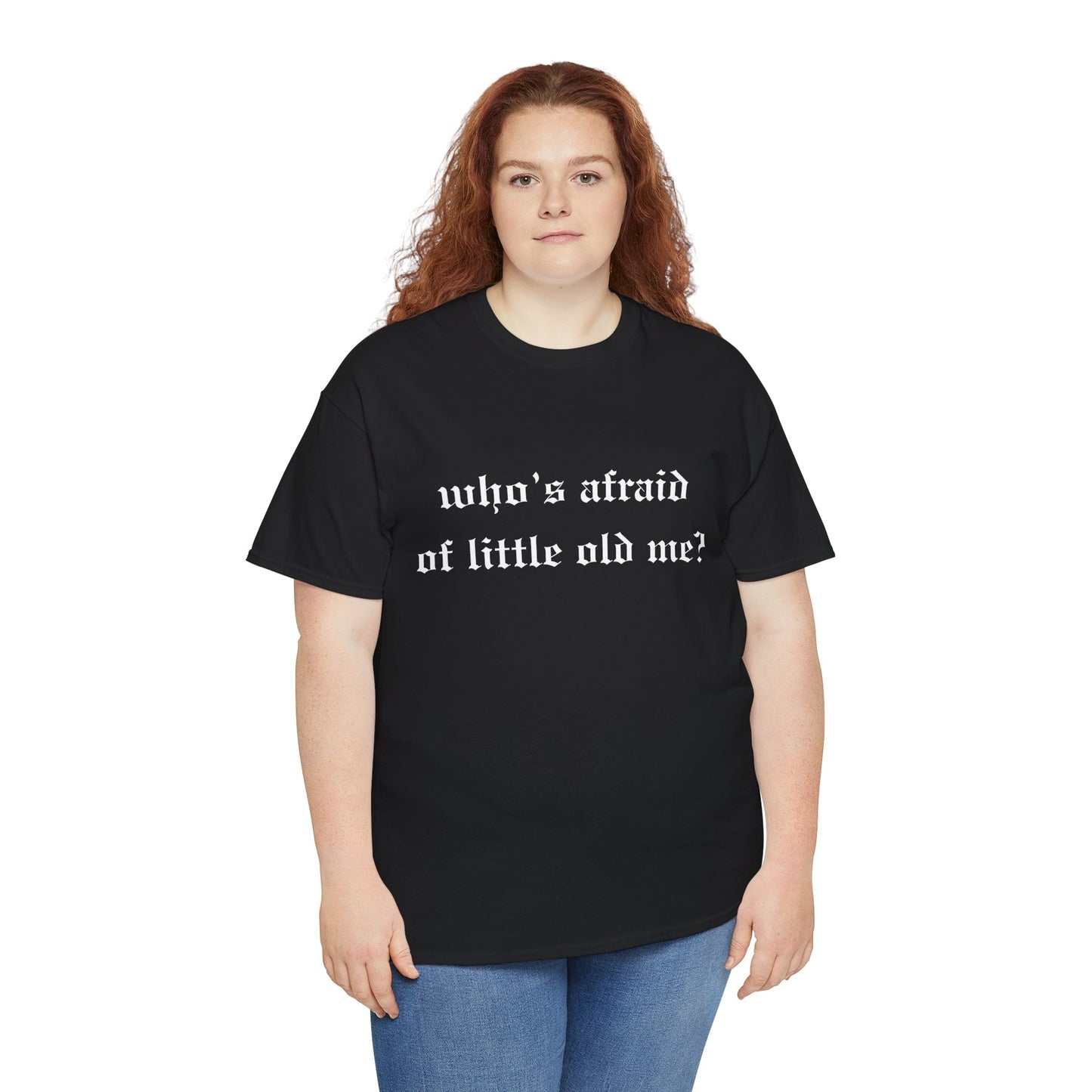 Who is Afraid of Me? - Unisex Heavy Cotton Tee