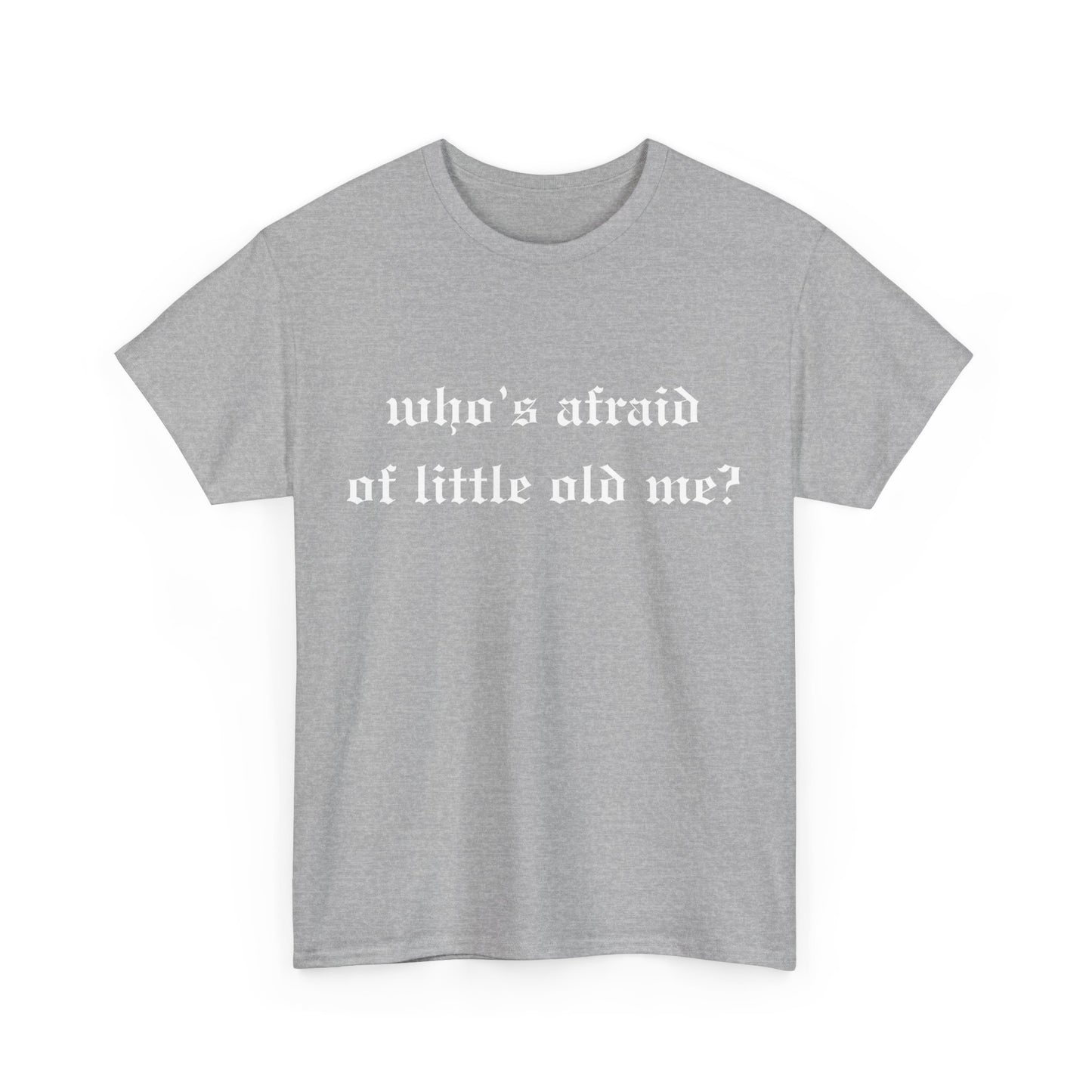 Who is Afraid of Me? - Unisex Heavy Cotton Tee
