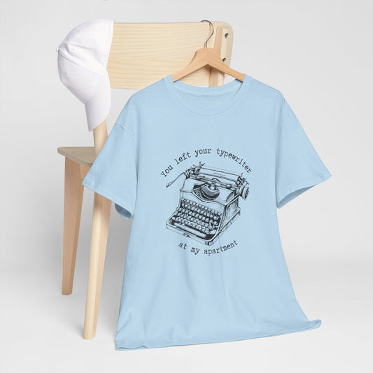 Your Forgot Your Typewriter - Unisex Heavy Cotton Tee
