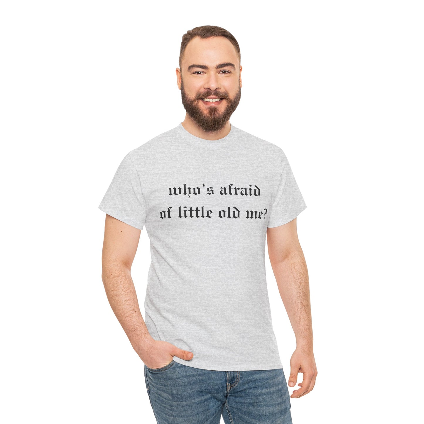 Who is Afraid of Me? - Unisex Heavy Cotton Tee
