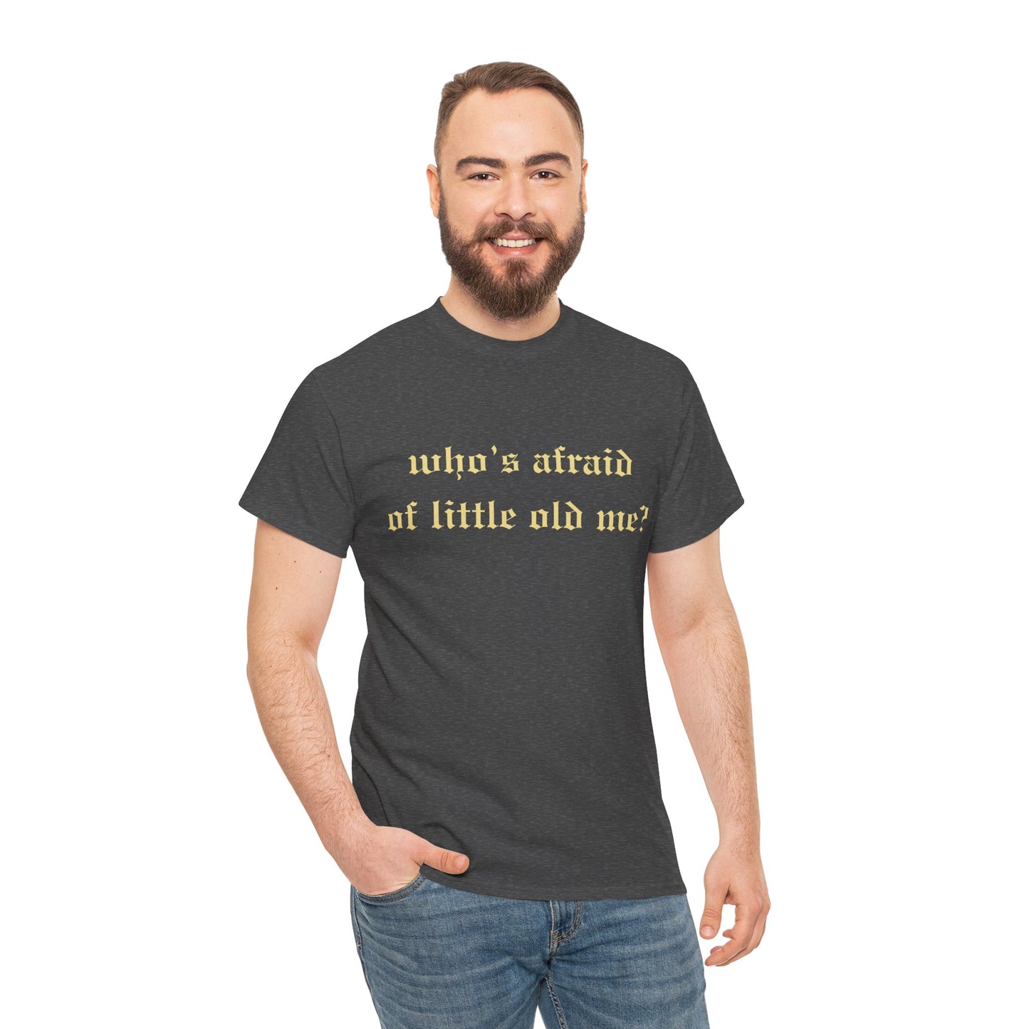 Who is Afraid of Me? - Unisex Heavy Cotton Tee