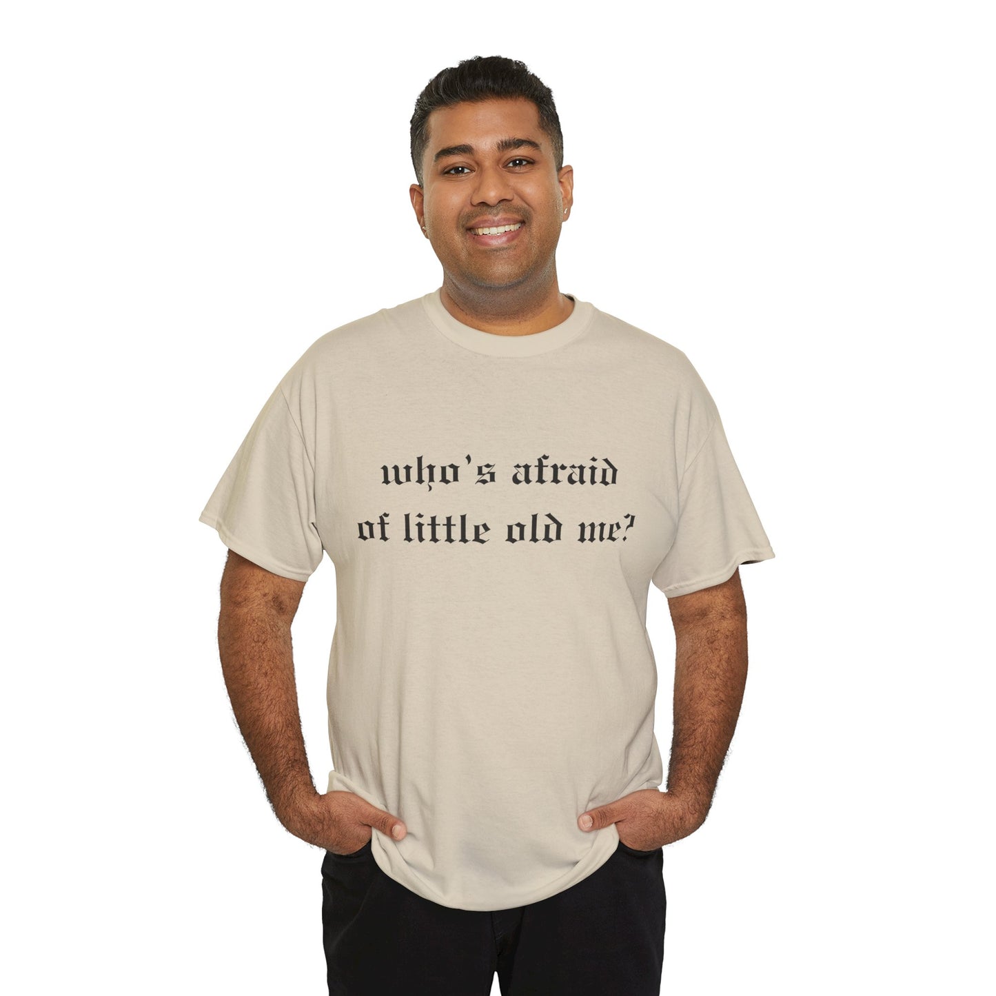 Who is Afraid of Me? - Unisex Heavy Cotton Tee