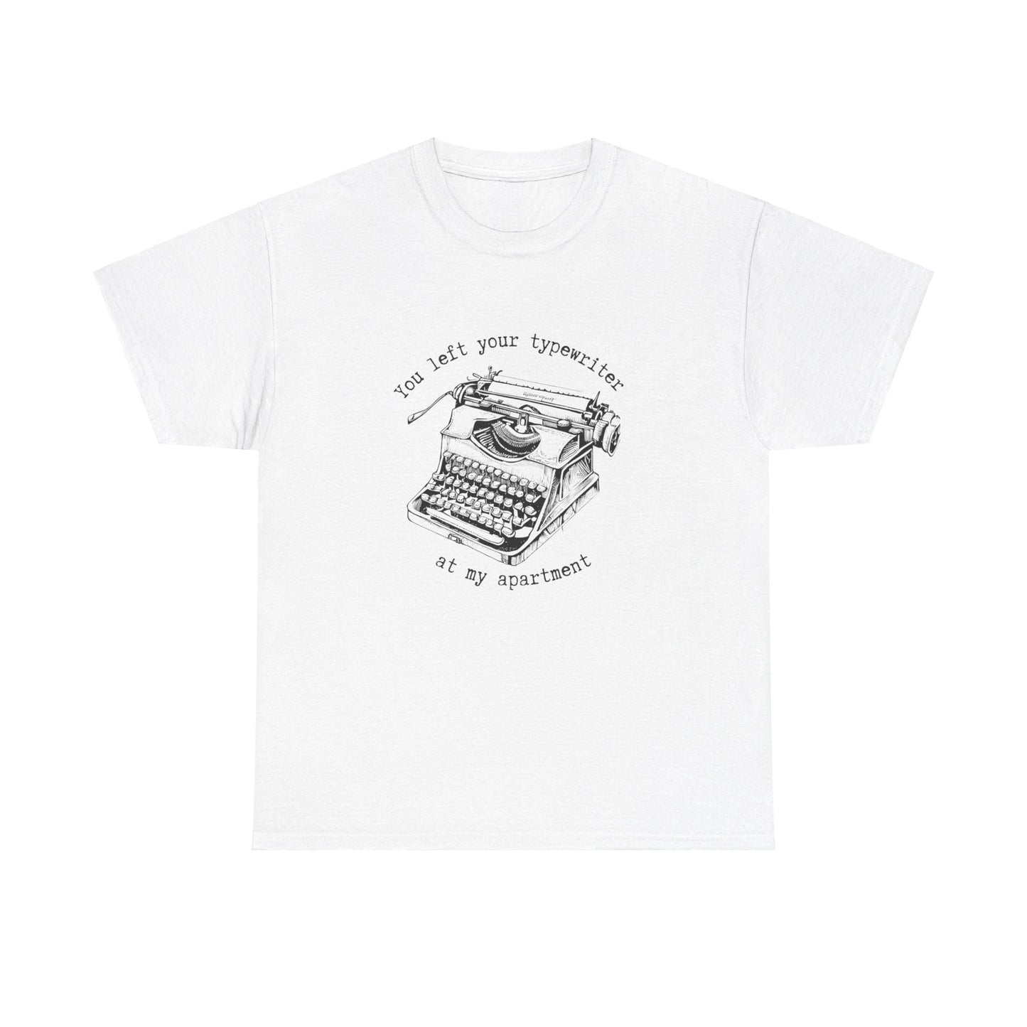 Your Forgot Your Typewriter - Unisex Heavy Cotton Tee