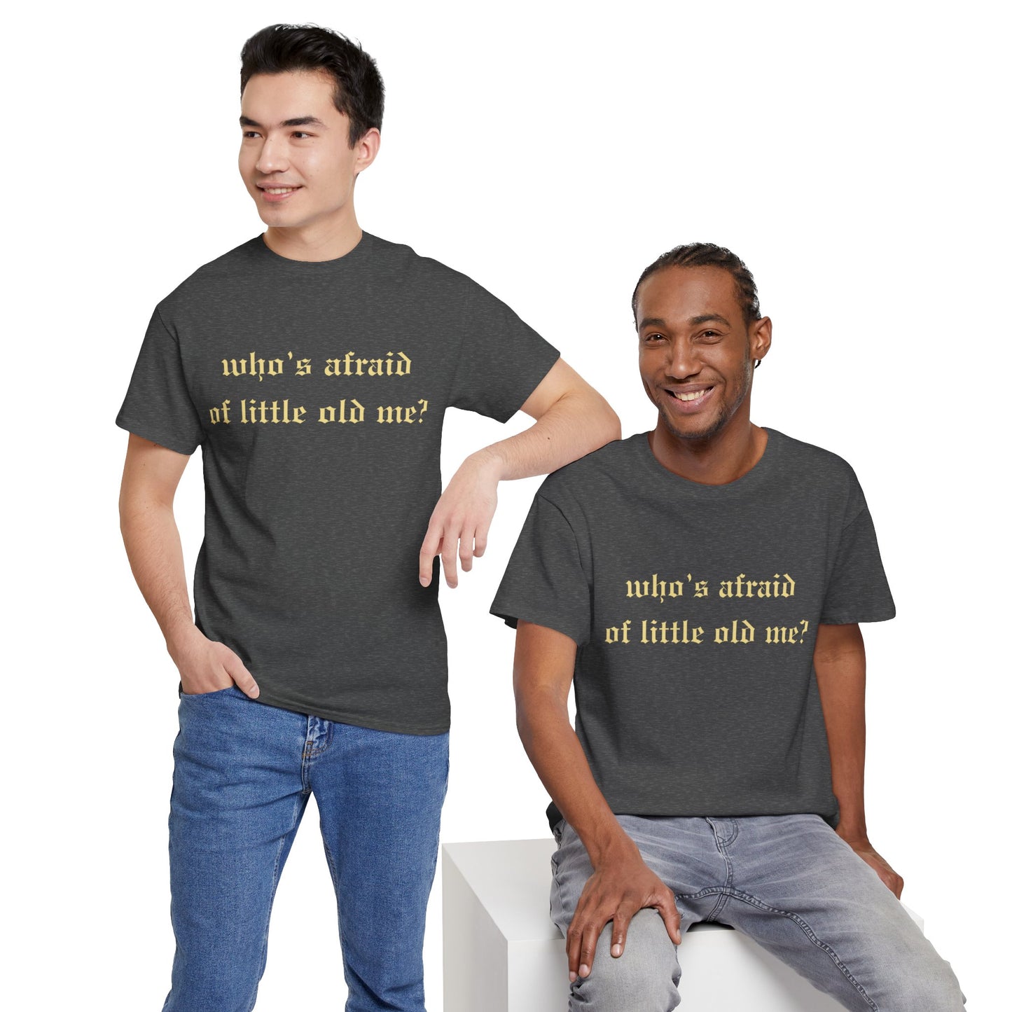 Who is Afraid of Me? - Unisex Heavy Cotton Tee