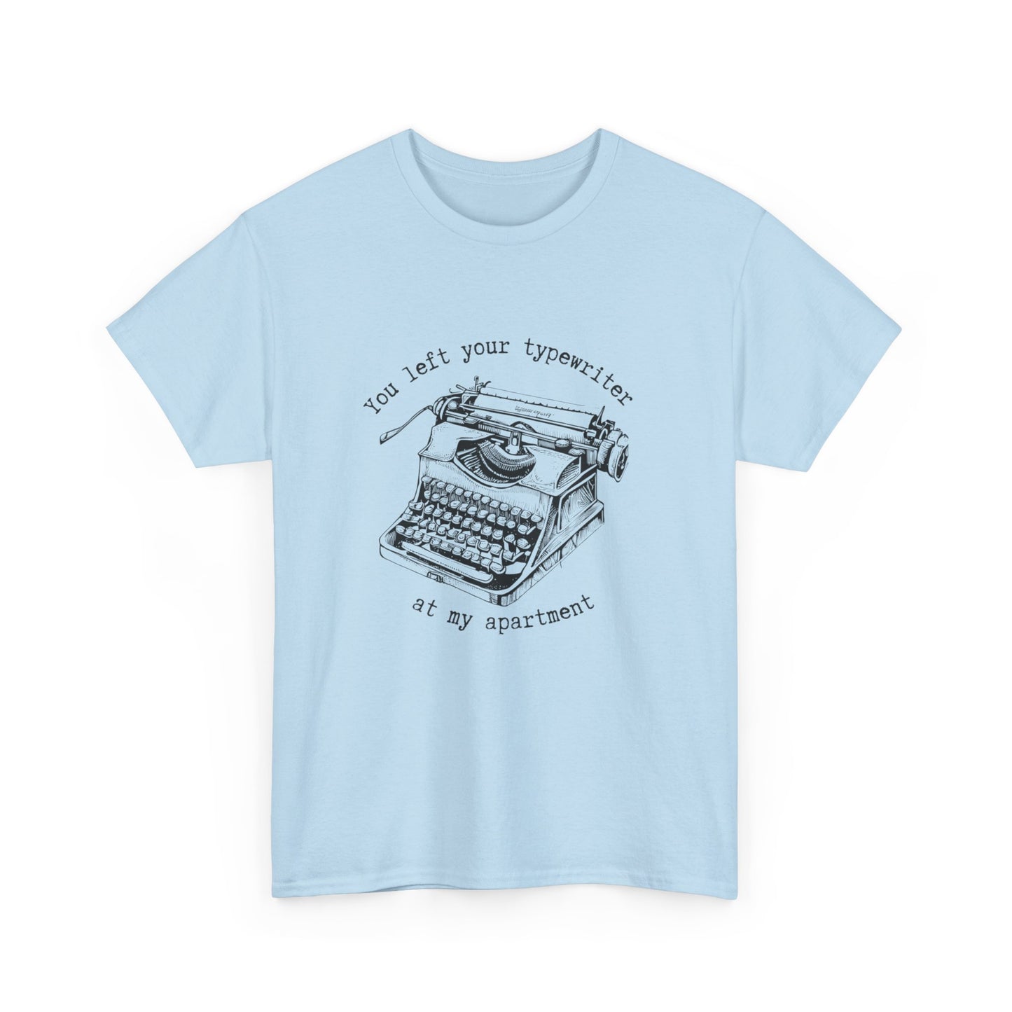 Your Forgot Your Typewriter - Unisex Heavy Cotton Tee