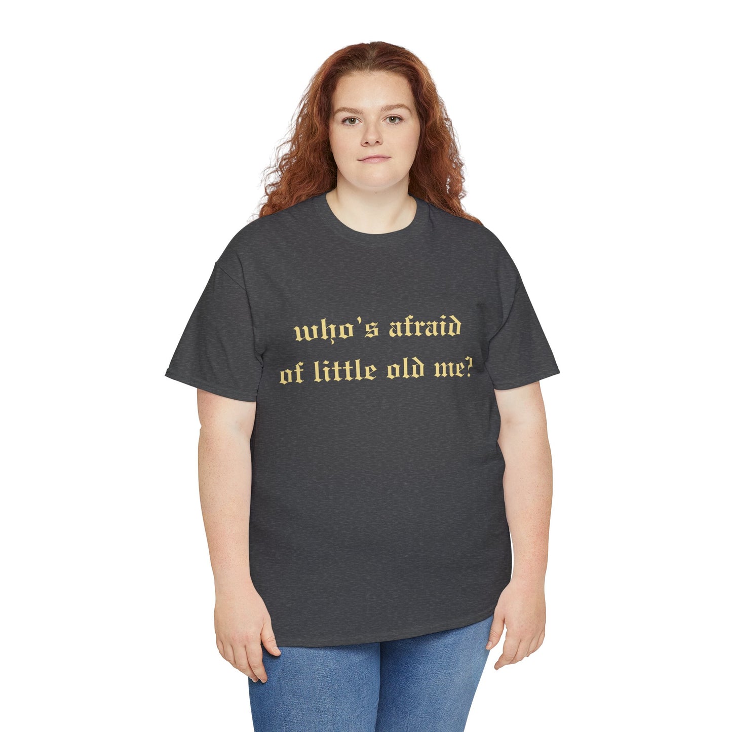 Who is Afraid of Me? - Unisex Heavy Cotton Tee