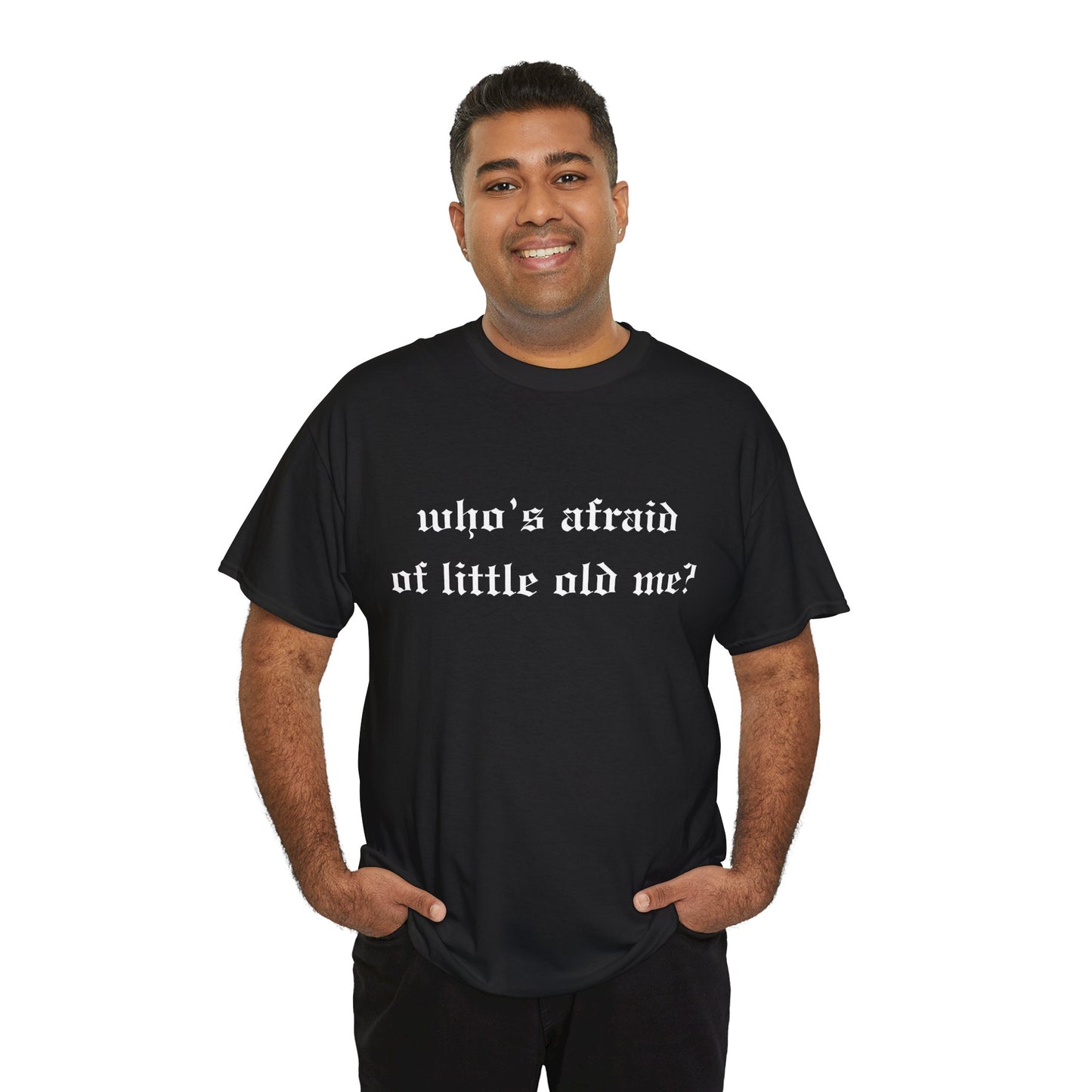 Who is Afraid of Me? - Unisex Heavy Cotton Tee