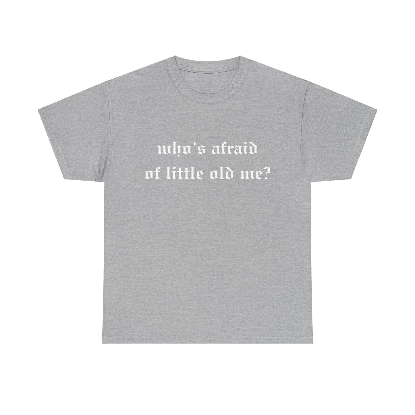 Who is Afraid of Me? - Unisex Heavy Cotton Tee