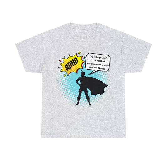 ADHD Superpower Unisex Tee - Embrace Hyperfocus with Humor!  (Male Superhero)