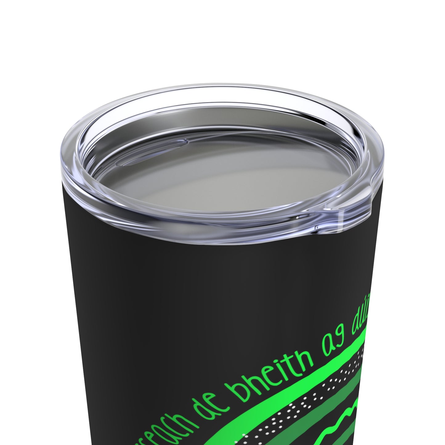 Irish-Themed 20oz Black Tumbler - "I'm tired of waking up and I'm not in Ireland"