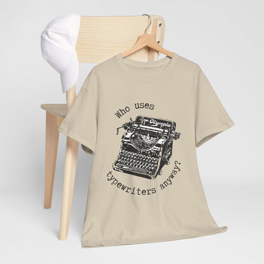 Why Typewriters? - Unisex Heavy Cotton Tee