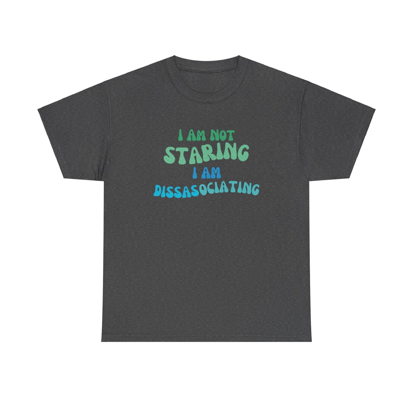 "I Am Not Staring, I Am Disassociating" Unisex Heavy Cotton Tee – Where Comfort Meets Humor