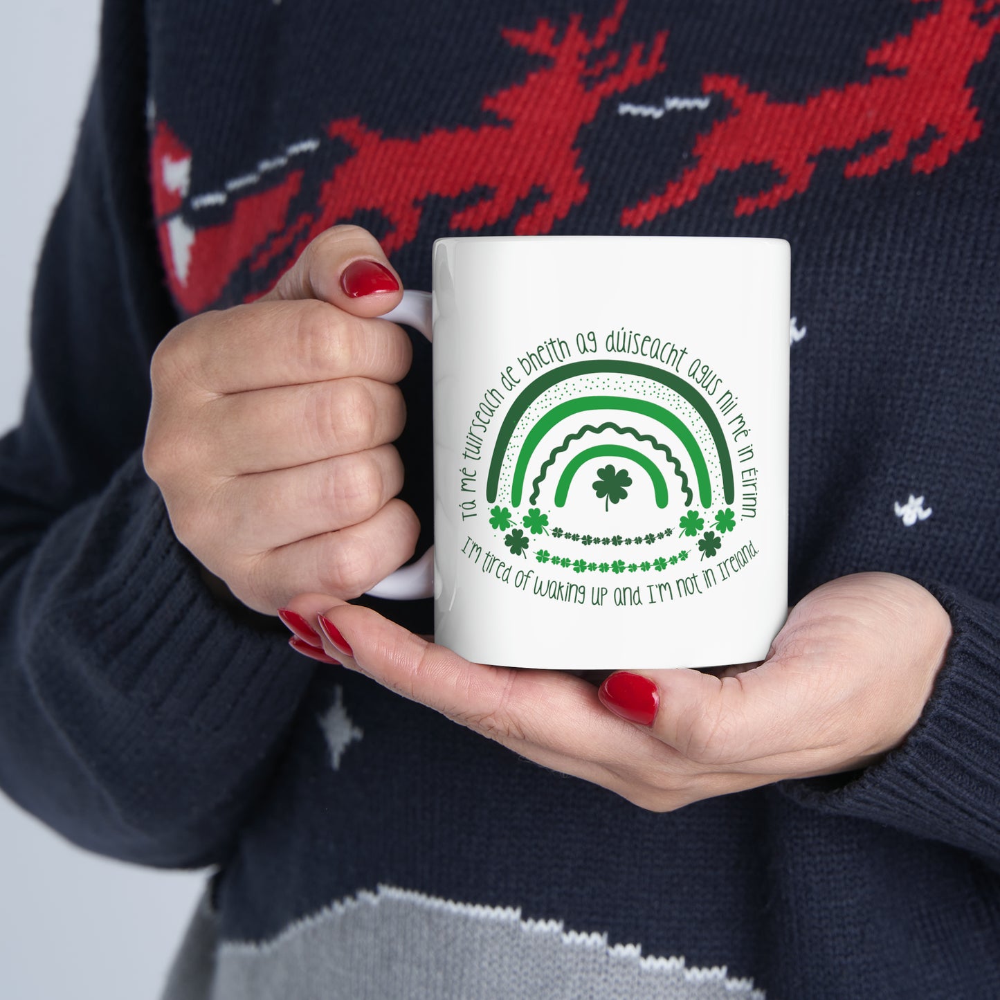 Irish Themed "I'm Tired of Waking Up and I'm Not in Ireland" Ceramic Coffee Mug