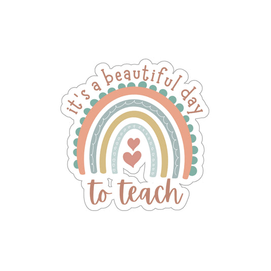 "It's A Beautiful Day To Teach" Sticker